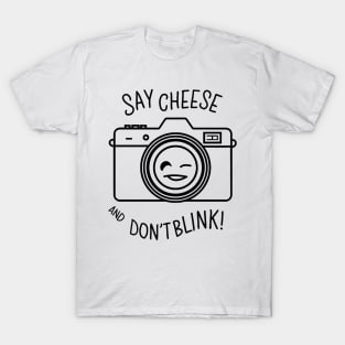 Say cheese and don't blink, Photographer T-Shirt